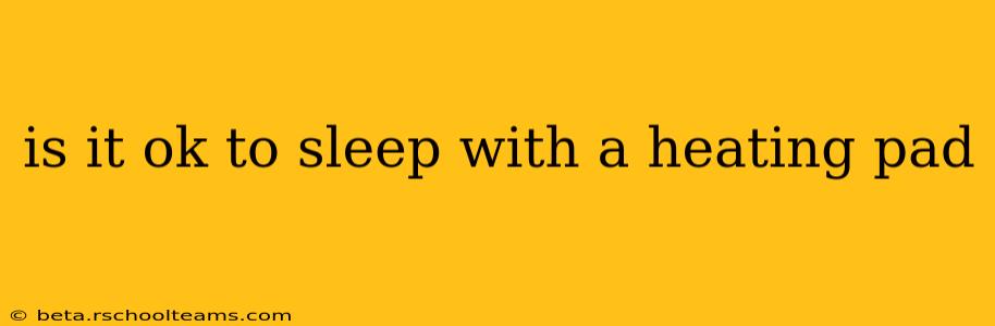 is it ok to sleep with a heating pad