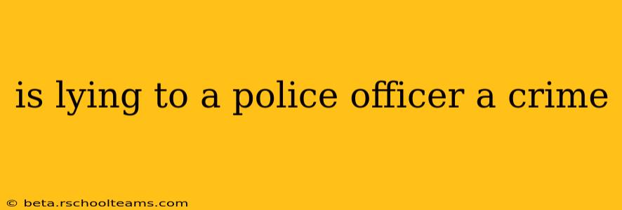 is lying to a police officer a crime