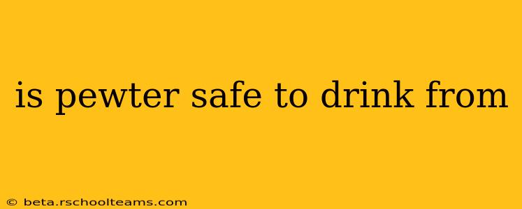 is pewter safe to drink from