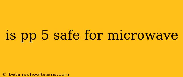 is pp 5 safe for microwave