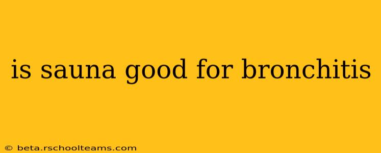 is sauna good for bronchitis