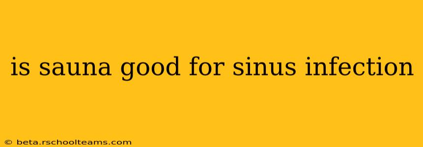 is sauna good for sinus infection