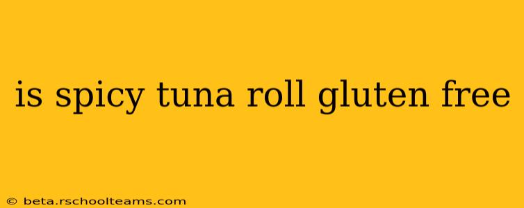 is spicy tuna roll gluten free