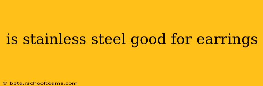is stainless steel good for earrings