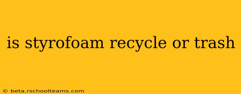 is styrofoam recycle or trash