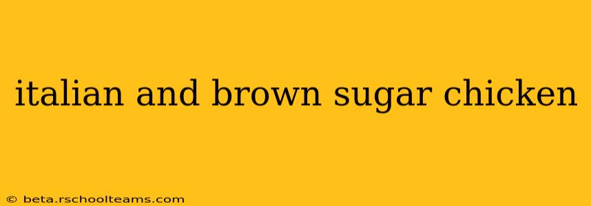 italian and brown sugar chicken