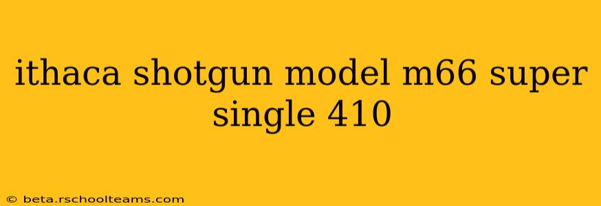 ithaca shotgun model m66 super single 410