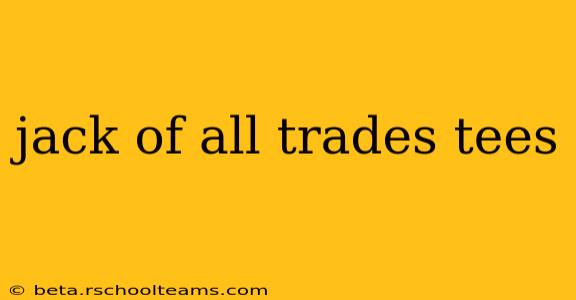 jack of all trades tees