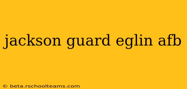 jackson guard eglin afb