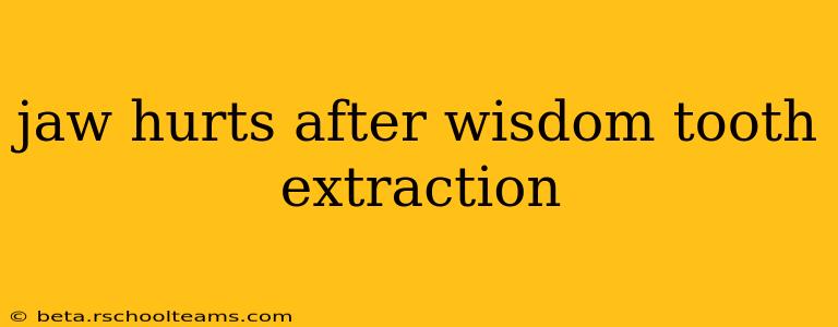 jaw hurts after wisdom tooth extraction