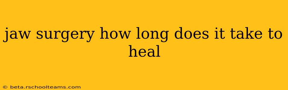 jaw surgery how long does it take to heal