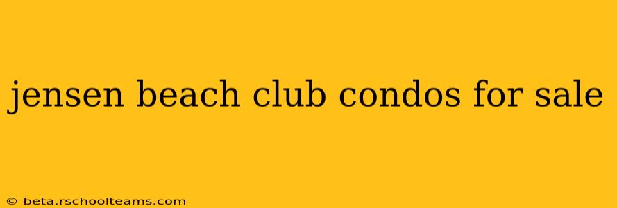 jensen beach club condos for sale