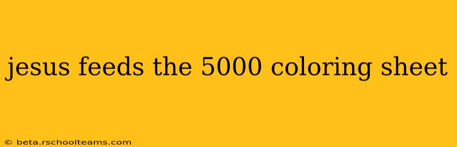jesus feeds the 5000 coloring sheet