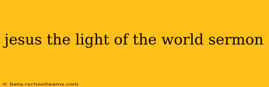 jesus the light of the world sermon