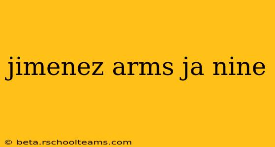 jimenez arms ja nine