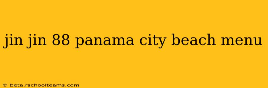 jin jin 88 panama city beach menu