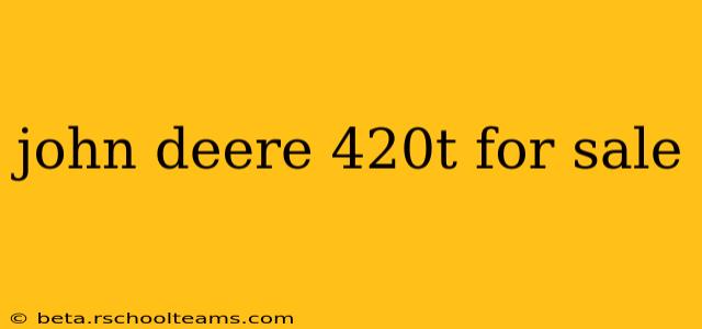 john deere 420t for sale