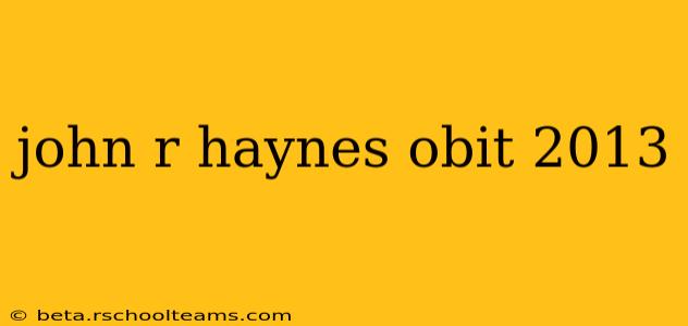 john r haynes obit 2013