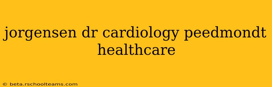 jorgensen dr cardiology peedmondt healthcare
