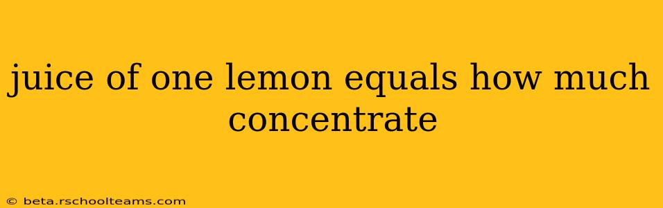 juice of one lemon equals how much concentrate