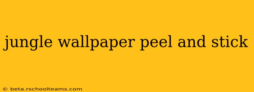 jungle wallpaper peel and stick