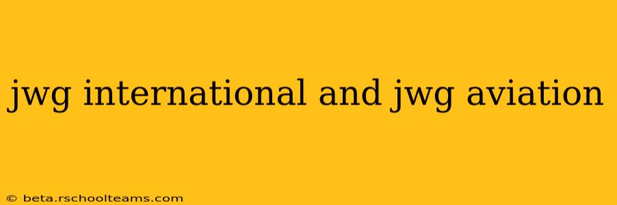 jwg international and jwg aviation