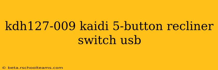 kdh127-009 kaidi 5-button recliner switch usb