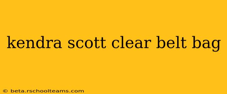 kendra scott clear belt bag