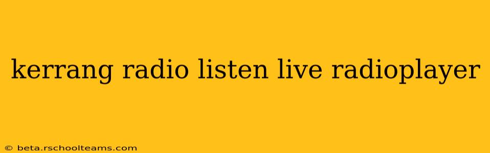 kerrang radio listen live radioplayer