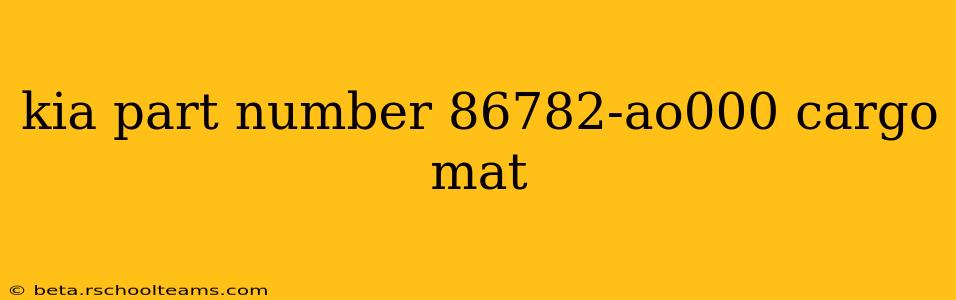 kia part number 86782-ao000 cargo mat