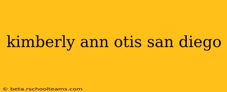 kimberly ann otis san diego