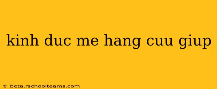 kinh duc me hang cuu giup