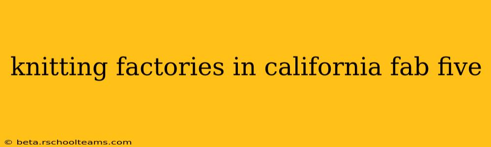 knitting factories in california fab five