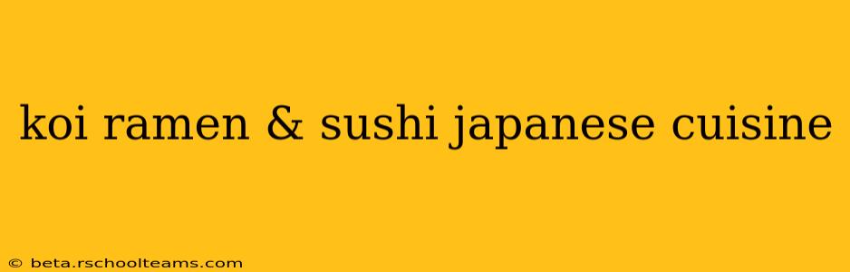 koi ramen & sushi japanese cuisine