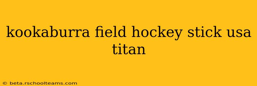 kookaburra field hockey stick usa titan