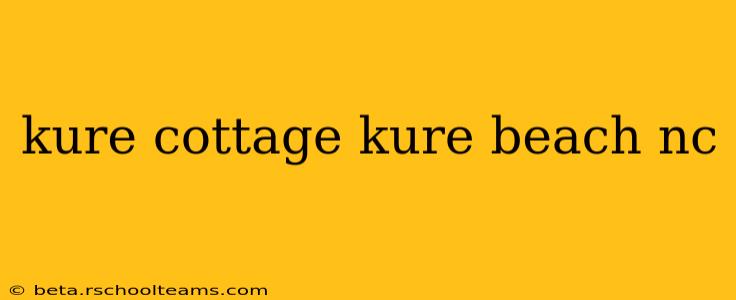 kure cottage kure beach nc