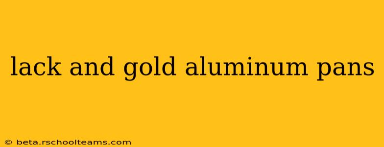 lack and gold aluminum pans