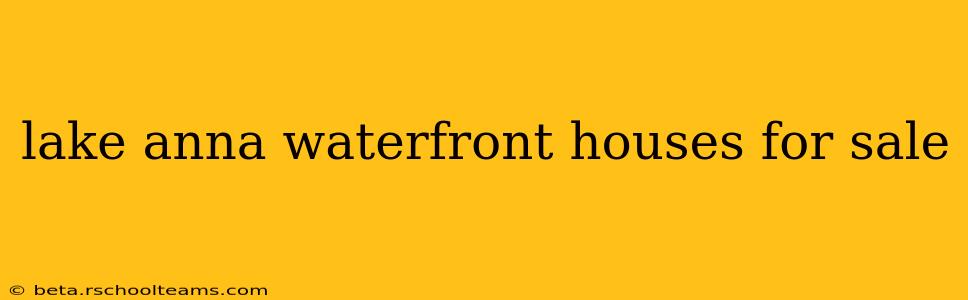 lake anna waterfront houses for sale
