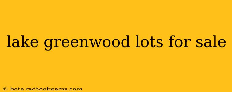 lake greenwood lots for sale