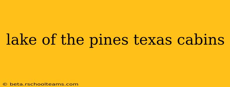 lake of the pines texas cabins