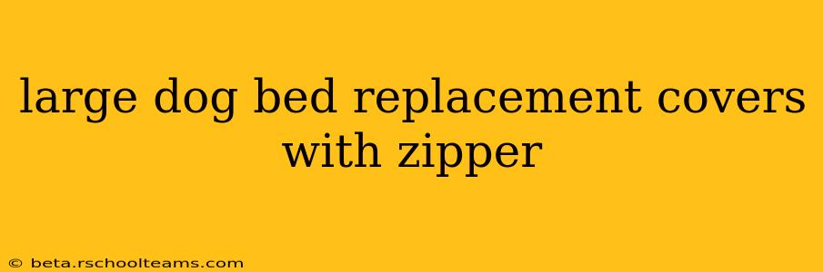 large dog bed replacement covers with zipper