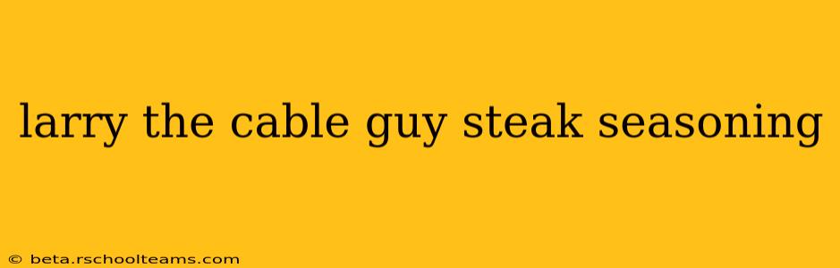 larry the cable guy steak seasoning