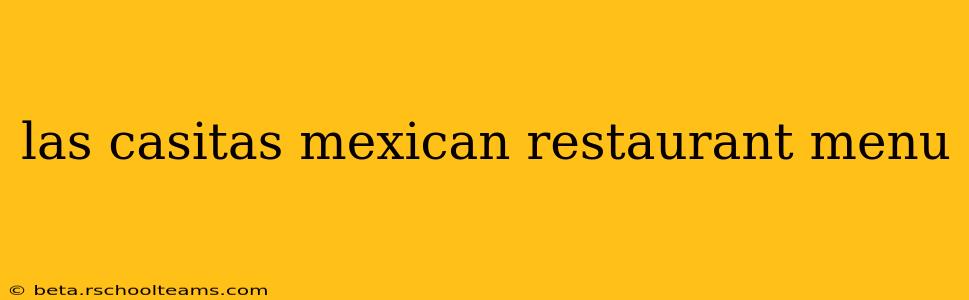 las casitas mexican restaurant menu