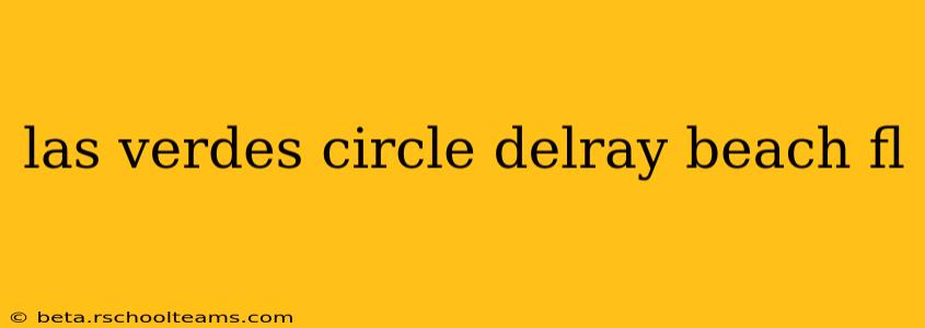 las verdes circle delray beach fl