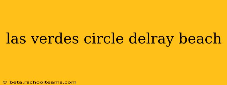 las verdes circle delray beach