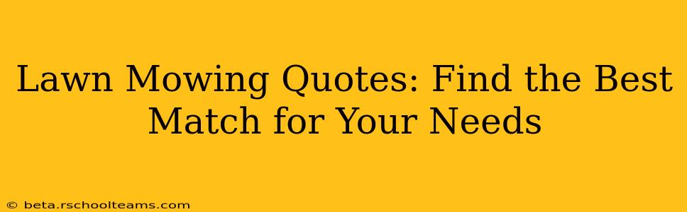 Lawn Mowing Quotes: Find the Best Match for Your Needs