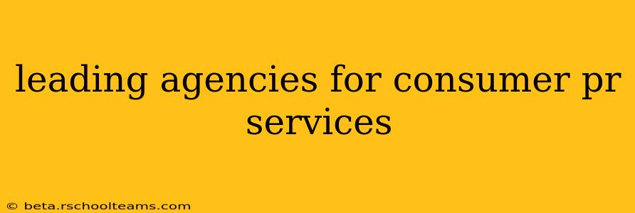 leading agencies for consumer pr services