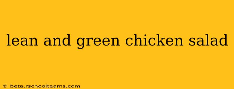 lean and green chicken salad