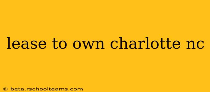 lease to own charlotte nc
