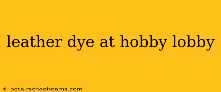 leather dye at hobby lobby